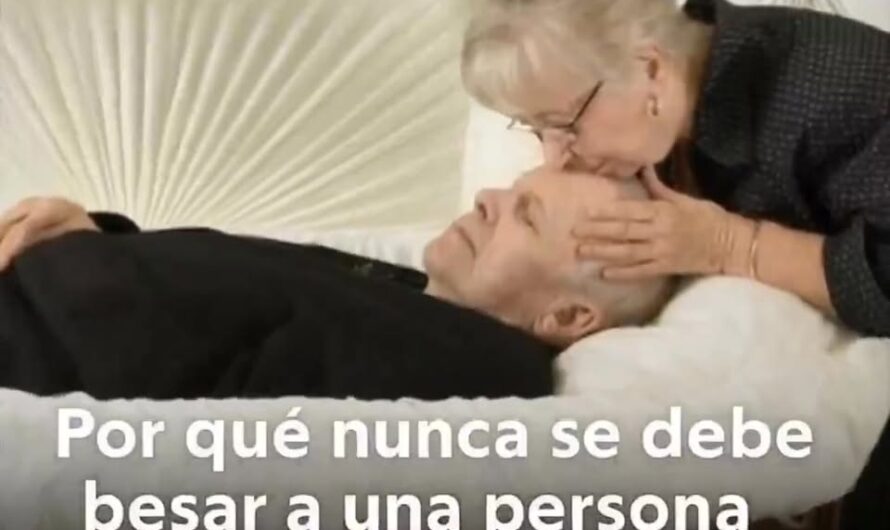 No Bese el Cuerpo de una Persona Fallecida: Efectos y Consecuencias